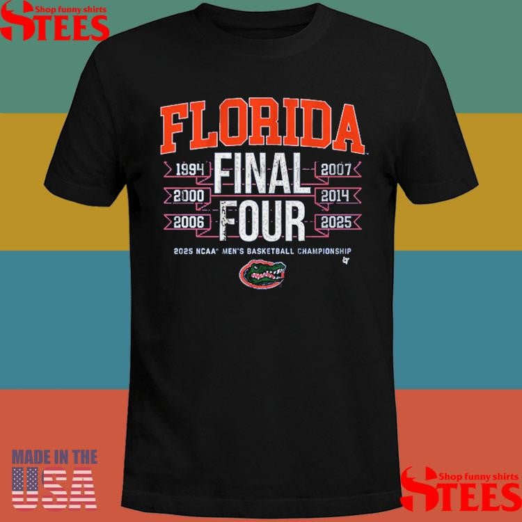 Florida Basketball All-time Final Four 2025 Ncaa Basketball Championship Shirts