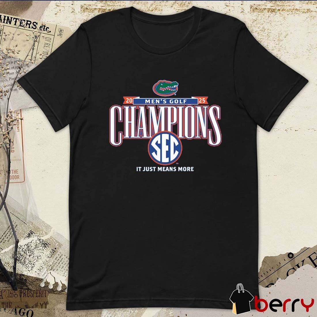 Florida Gators 2025 NCAA SEC Men’s Golf Champions It Just Means More t-shirt