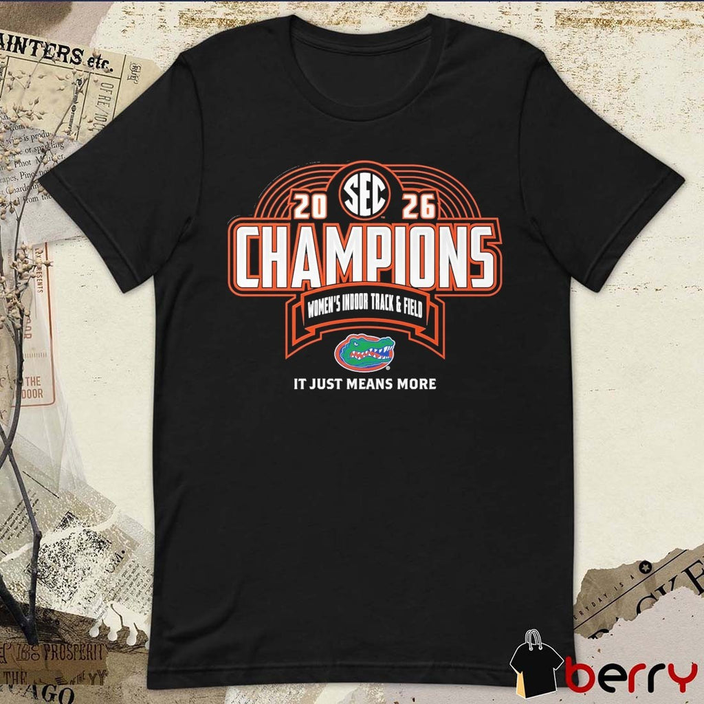 Florida Gators 2026 SEC Women’s Indoor Track & Field Champions It Just means More Locker Room t-shirt