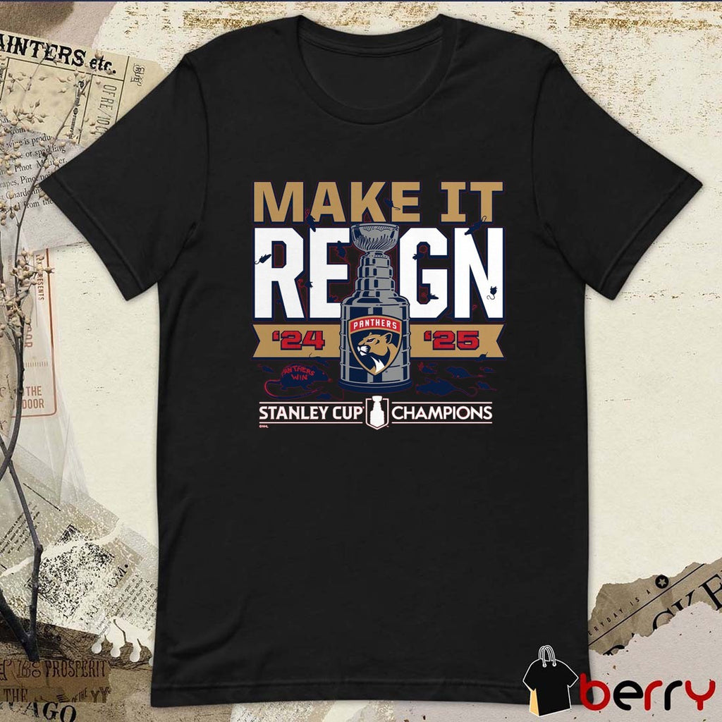 Florida Panthers Hockey 2024-2025 Back-to-Back Stanley Cup Champions Make It Reign Panthers Win t-shirt