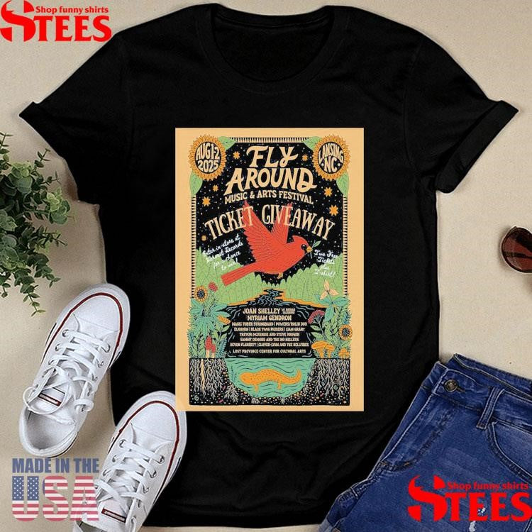 Fly Around Music And Arts Festival Ticket Giveaway Aug 1-2 2025 Lansing Nc T-shirt