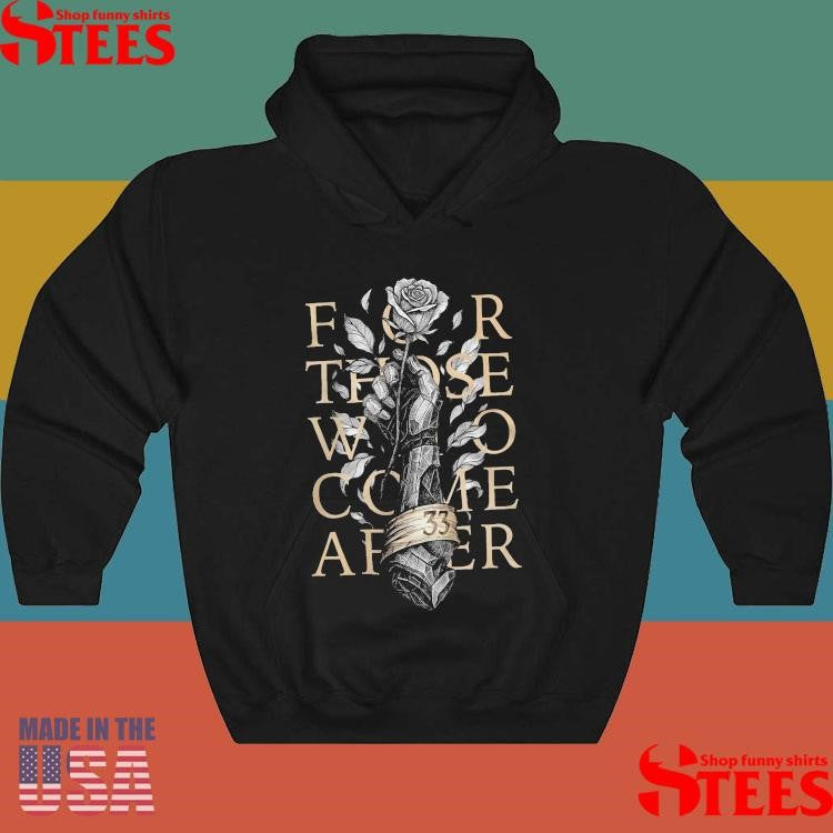 For Those Who Come After Gothic Sword And Rose Game Lover T-shirt