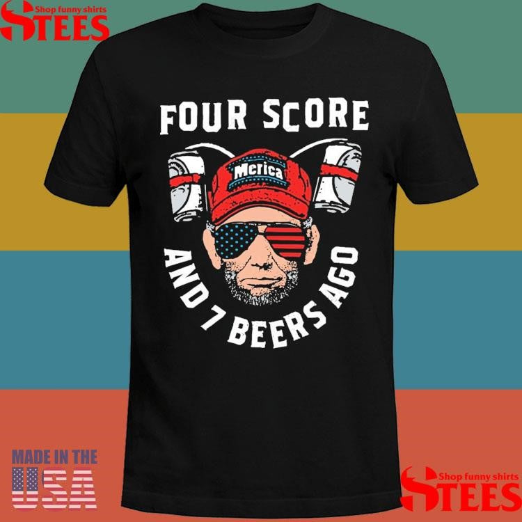 Four Score And 7 Beers Ago Shirts