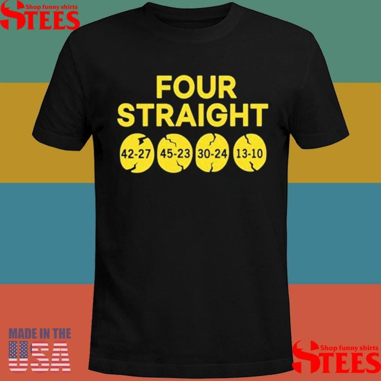 Four Straight 42-27 45-23 30-24 13-10 T-shirts