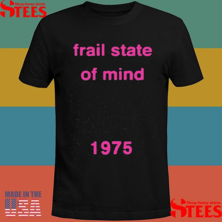 Frail State Of Mind 1975 Shirts