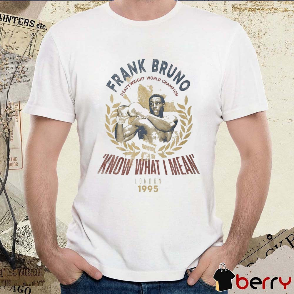 Frank Bruno Know What I Mean London 1995 Heavyweight World Champion t-shirt