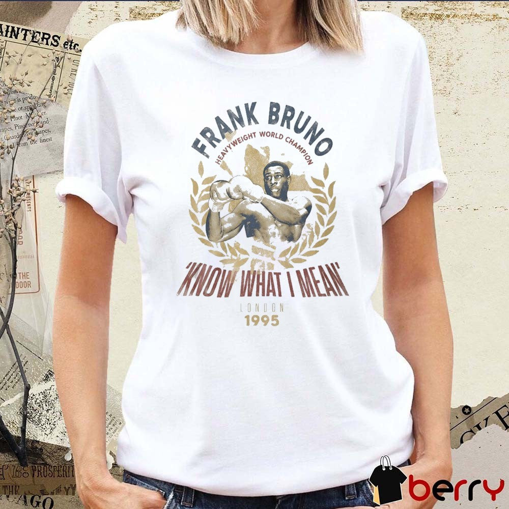 Frank Bruno Know What I Mean London 1995 Heavyweight World Champion t-shirt