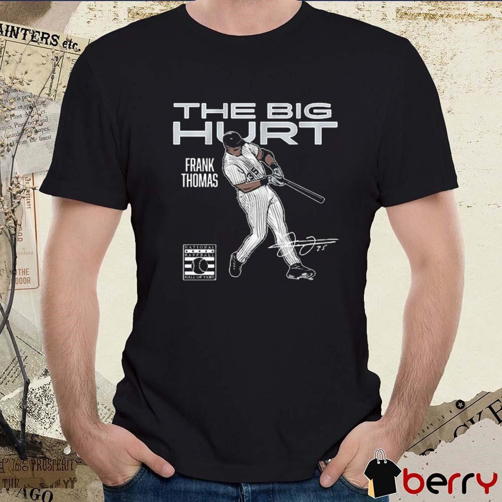 Frank Thomas The Big Hurt Chicago White Sox National Baseball Hall Of Fame Signature Graphic t-shirt