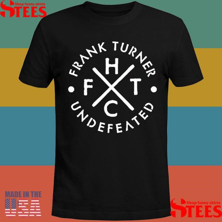 Frank Turner Undefeated Fthc Shirts