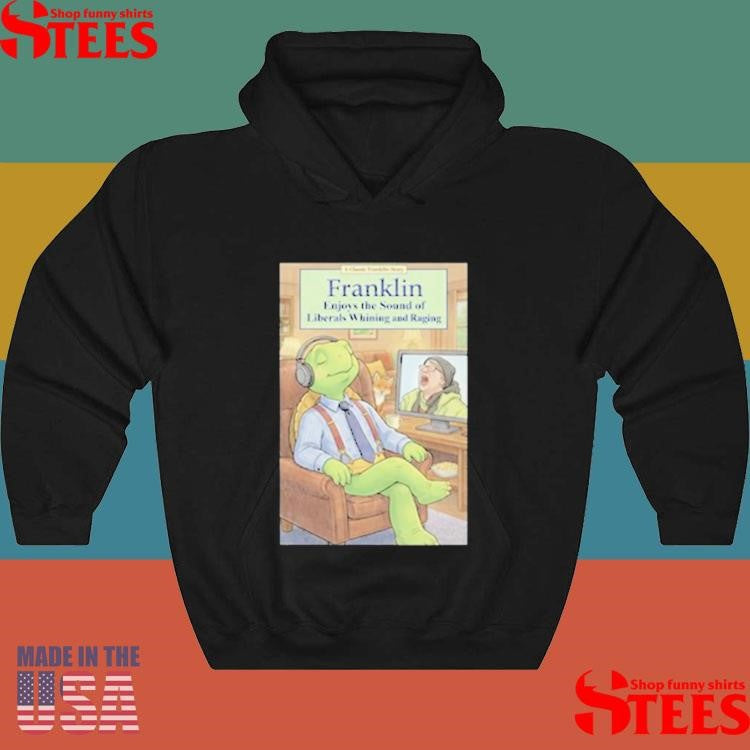 Franklin Enjoys Liberals Whining T-shirt