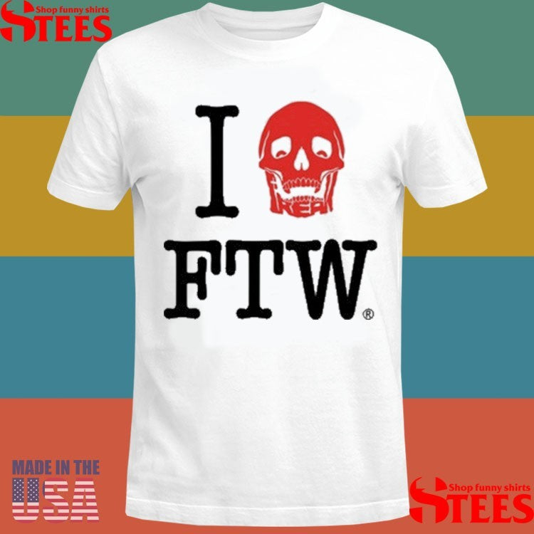 Freak The World I Love Ftw Shirts