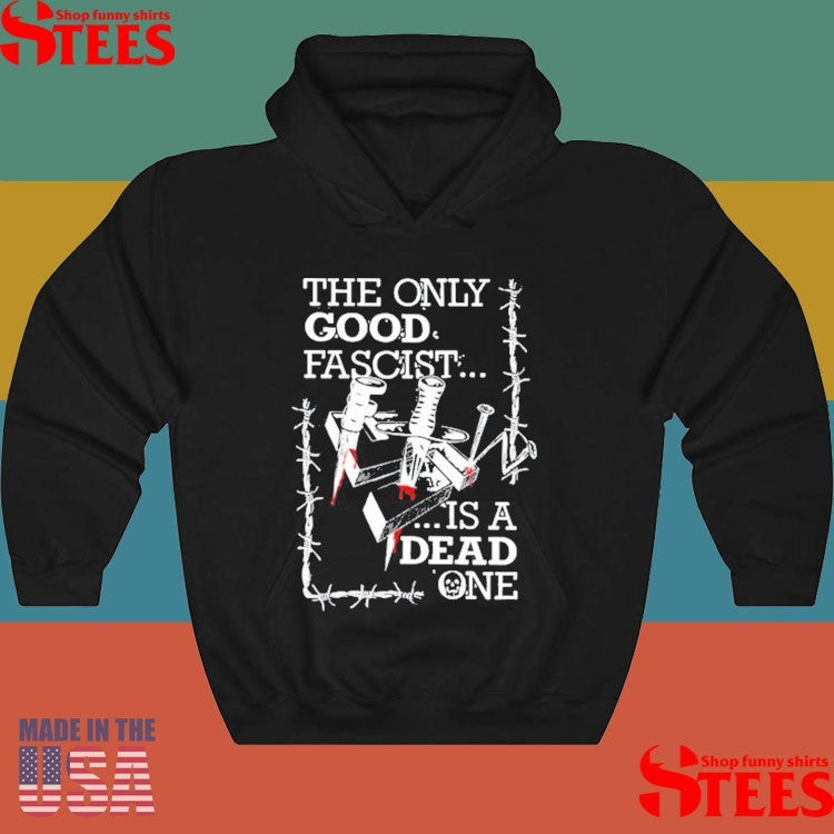 Freak The World The Only Good Fascist Is A Dead One 161 Shirts