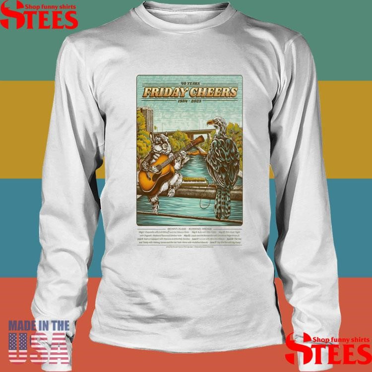 Friday Cheers 40 Years 1984-2025 Brown’s Island Richmond, Va Poster Shirts