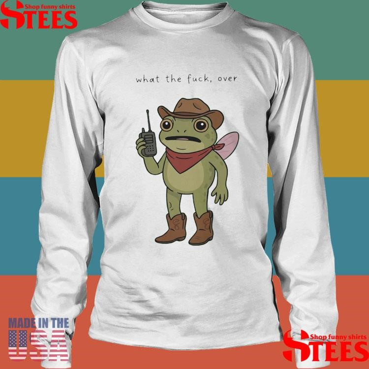 Frog Cowboy What The Fuck Over T-shirt