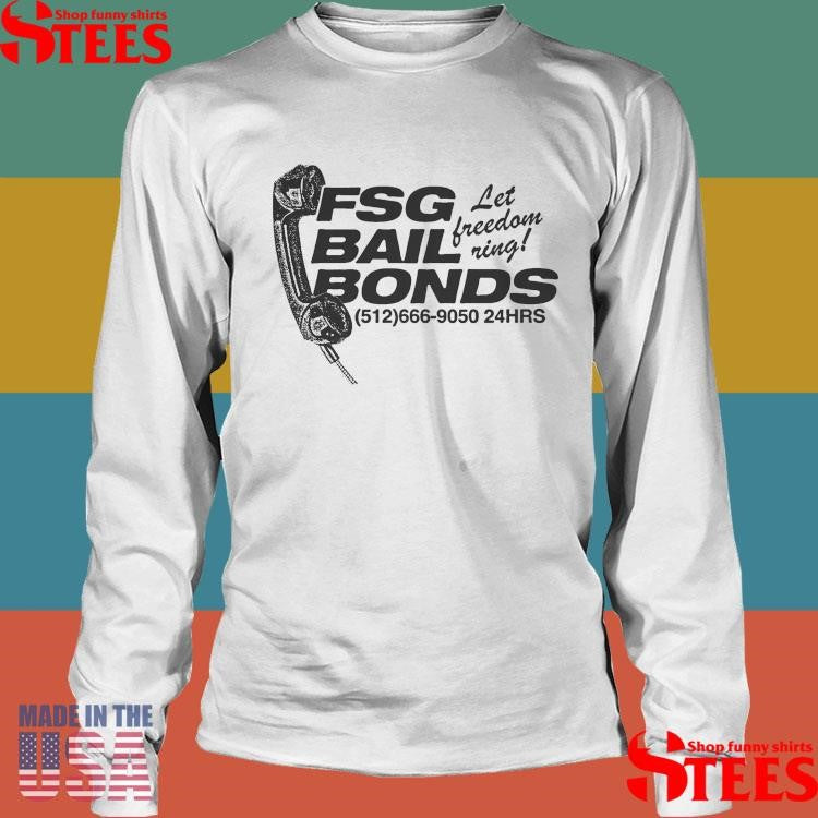 Fsg Bail Bonds Let Freedom Ring Shirts