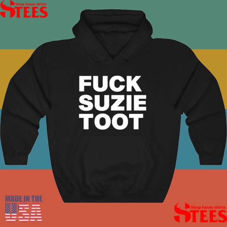 Fuck Suzie Toot Shirts