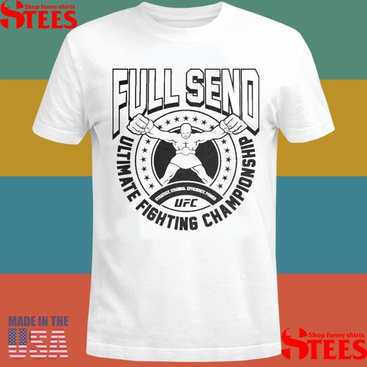 Full Send Ultimate Fighting Championship Shirts