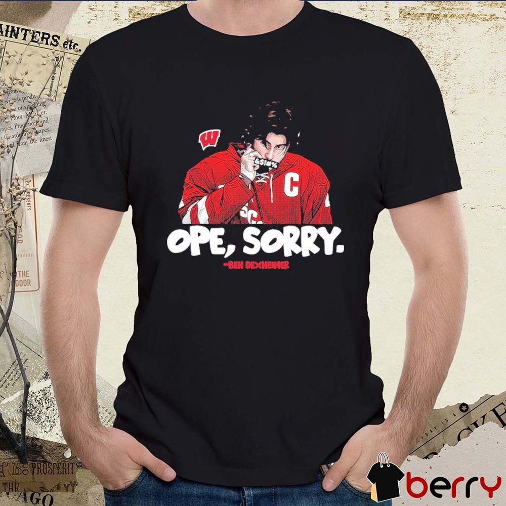 Funny Ben Dexheimer Wisconsin Badgers Ope Sorry Caricature t-shirt