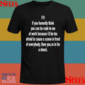 Fyi If You Honestly Think You Can Be Rude To Me At Work Because A Scene In Front Of Everybody Then You Re In For A Shock T-shirt