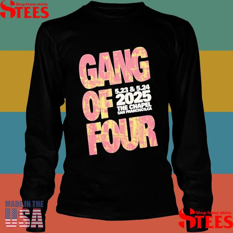 Gang Of Four May 23-24 2025 The Chapel San Francisco Ca Shirts