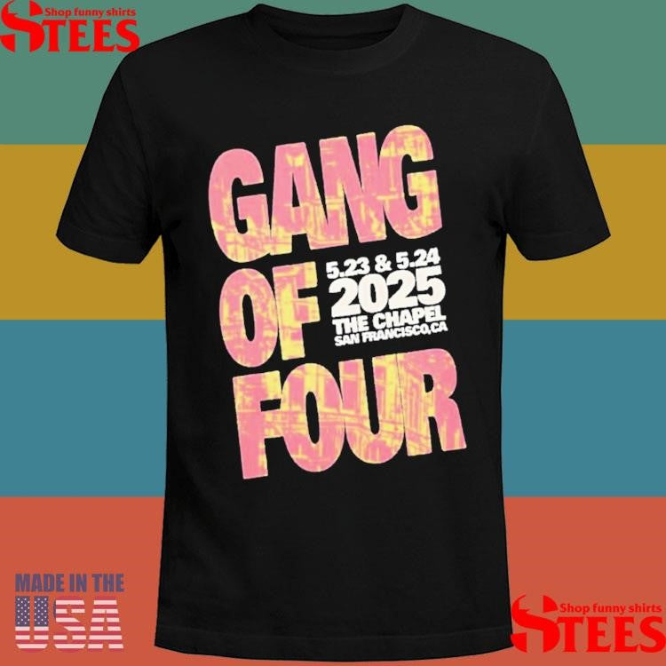 Gang Of Four May 23-24 2025 The Chapel San Francisco Ca Shirts