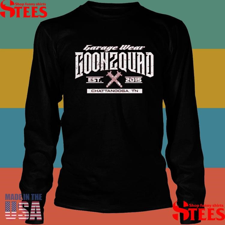 Garage Wear Goonzquad Est 2015 Chattanooga Tn T-shirt
