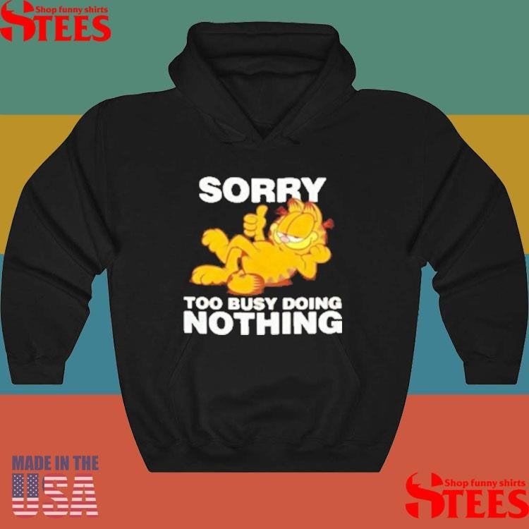 Garfeld Sorry Too Busy Doing Nothing T-shirt
