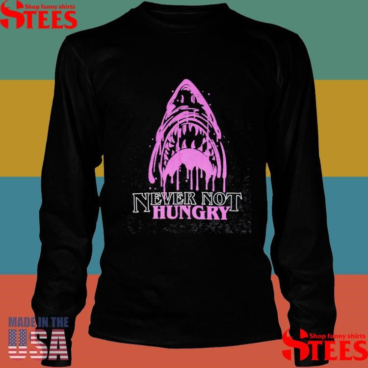 Genuine Never Not Hungry Shark Shirts