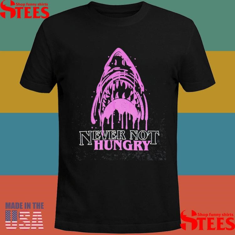 Genuine Never Not Hungry Shark Shirts