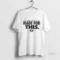 Official Georgia Bulldogs 2025 26 College Football Playoff Made For This T-Shirts, Hoodie, Sweatshirt | CiraTrend.com