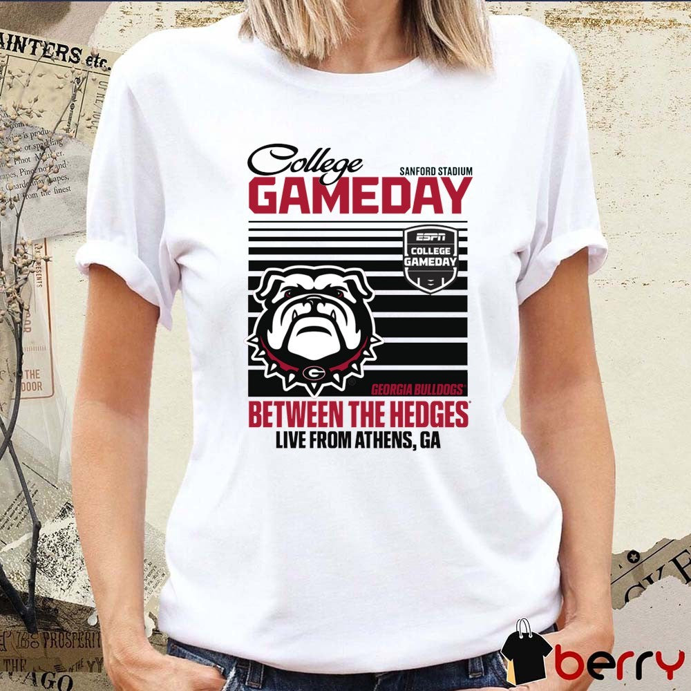 Georgia Bulldogs College GameDay Between The Hedges Live From Athens GA Sanford Stadium t-shirt