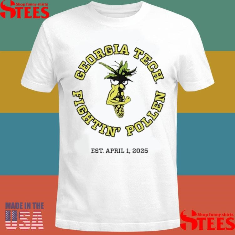 Georgia Tech Fightin Pollen Est April 1 2025 Shirts