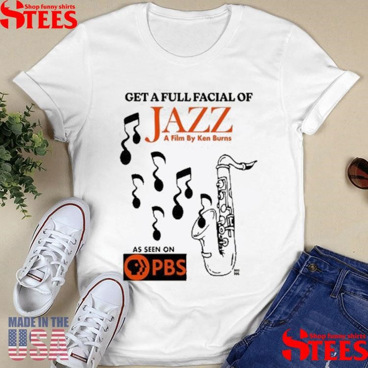 Get A Full Facial Of Jazz A Film By Ken Burns Ivory As Seen On Pbs Shirts