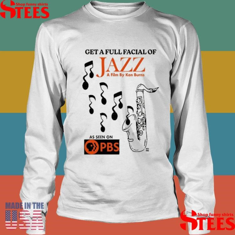 Get A Full Facial Of Jazz A Film By Ken Burns Ivory As Seen On Pbs Shirts