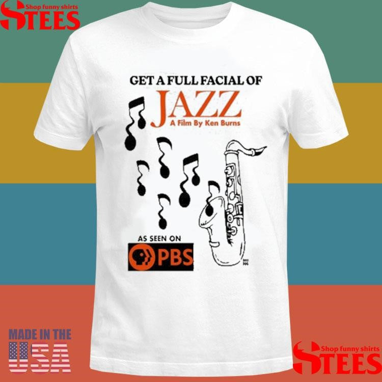 Get A Full Facial Of Jazz A Film By Ken Burns Ivory As Seen On Pbs Shirts