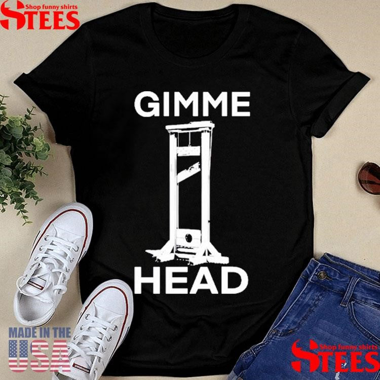 Gimme Head T-shirt