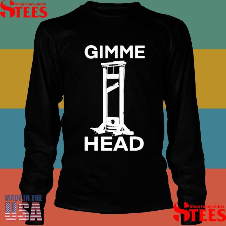 Gimme Head T-shirt