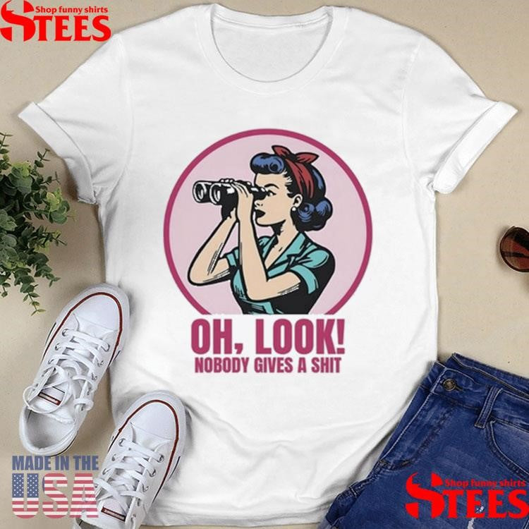 Girl Look Nobody Gives A Shit T-shirt