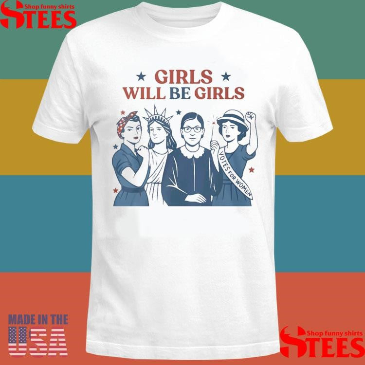 Girls Will Be Girls Shirts