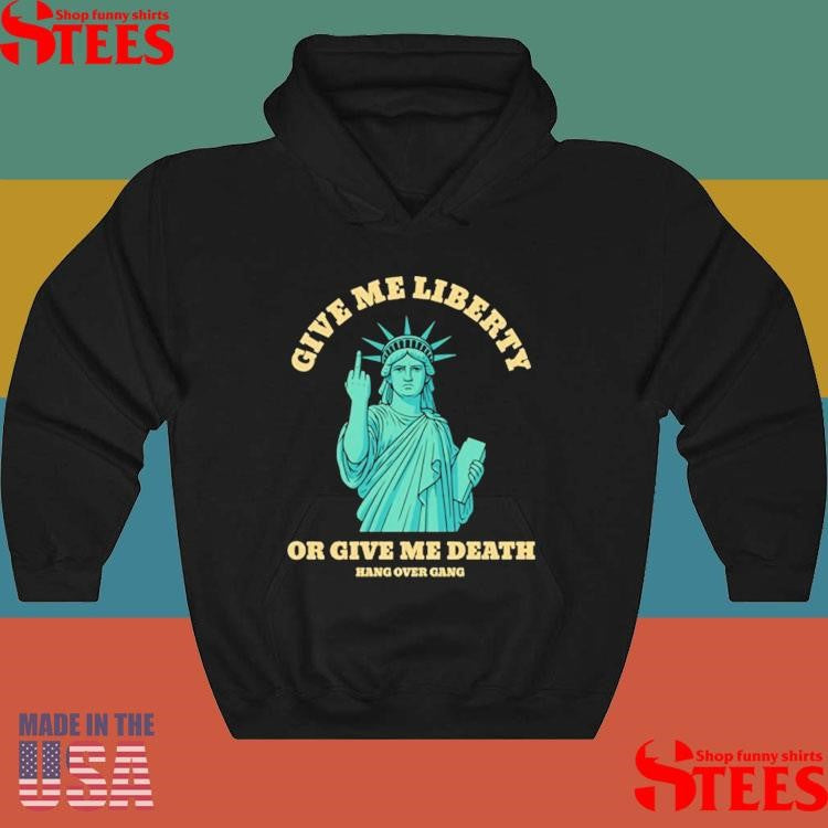 Give Me Liberty Or Give Me Death Shirts