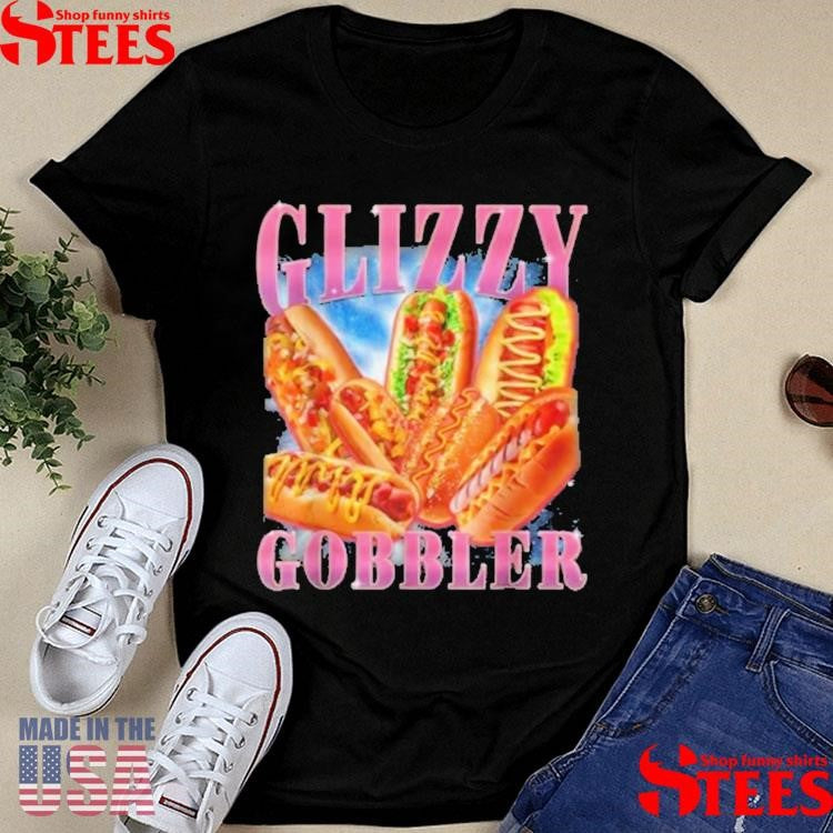 Glizzy Gobbler Meme Hilarious Hot Dog T-shirts