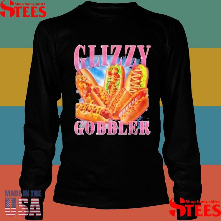 Glizzy Gobbler Meme Hilarious Hot Dog T-shirts