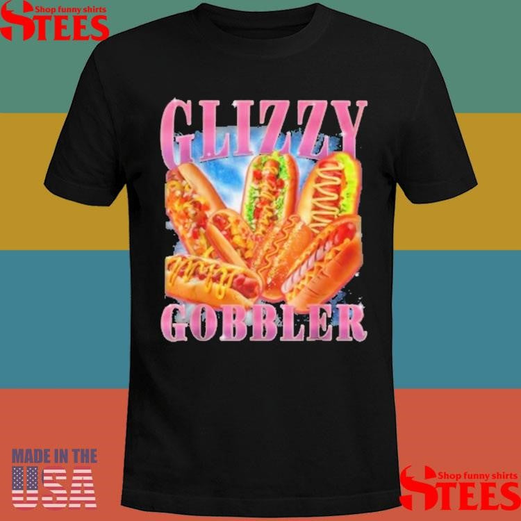 Glizzy Gobbler Meme Hilarious Hot Dog T-shirts