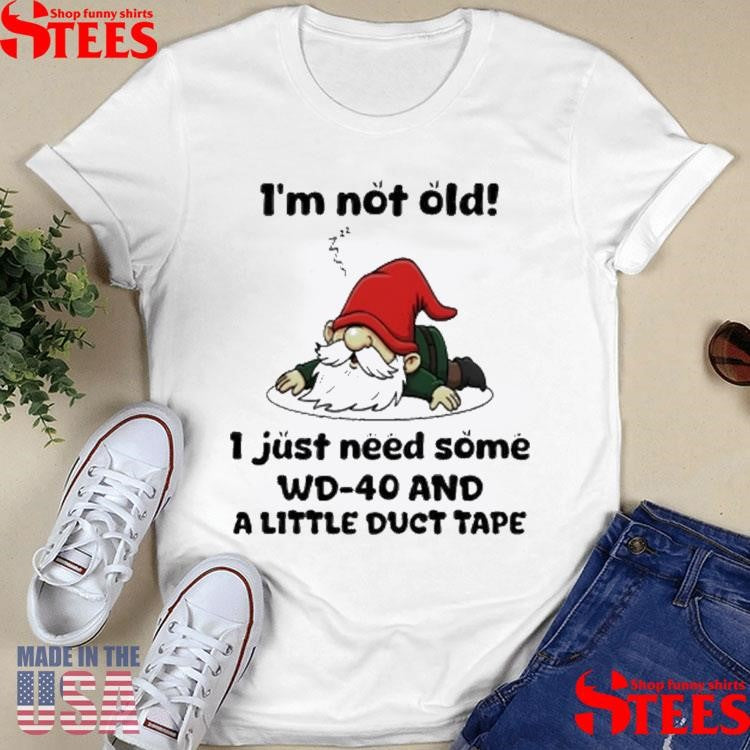 Gnome I’m Not Old I Just Need Some Wd40 And A Little Duct Tape T-shirt