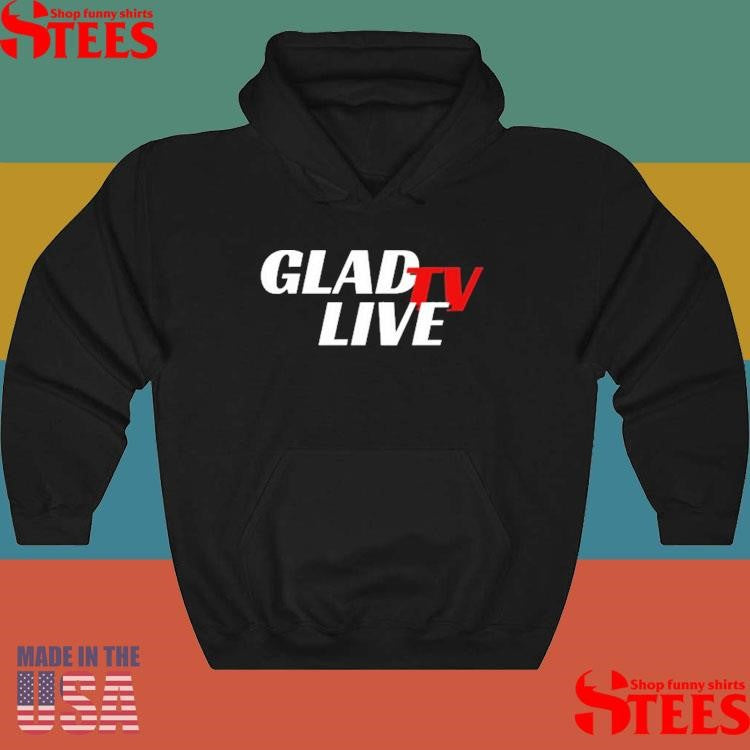 Go Ahead Glad Tv Live Shirts
