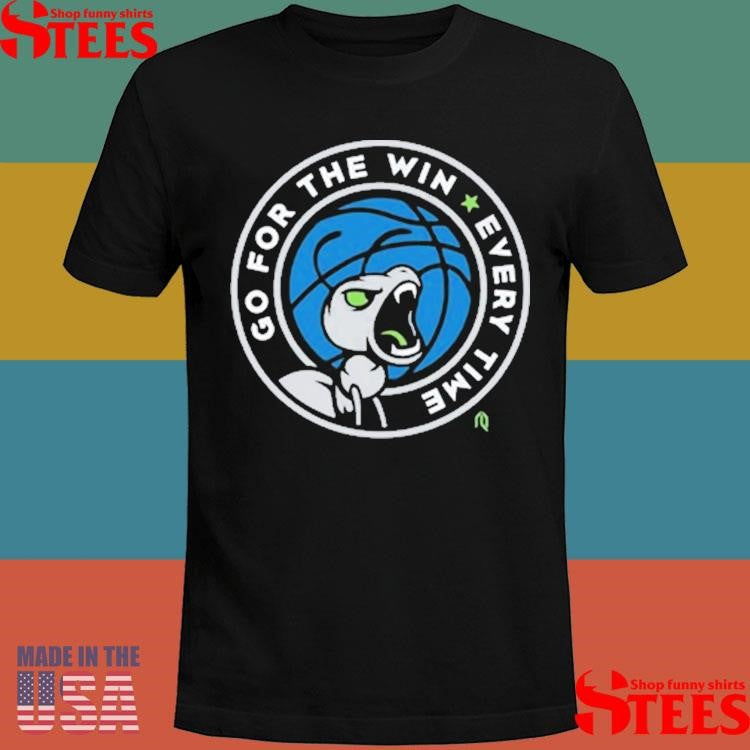 Go For The Win Every Time T-shirt