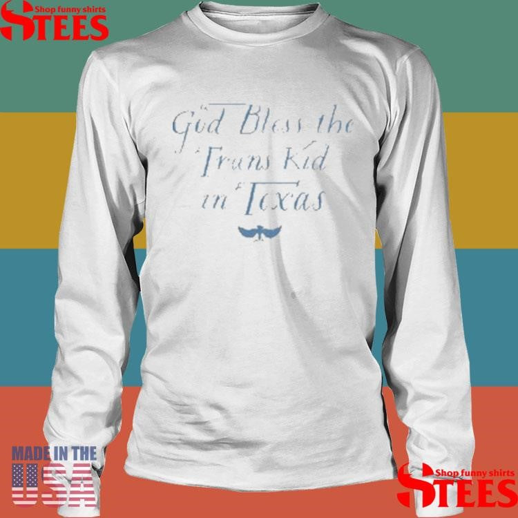 God Bless The Trans Kid In Texas Shirts