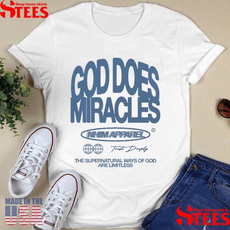 God Does Miracles Nhim T-shirt