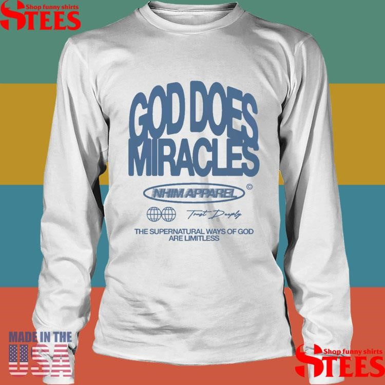 God Does Miracles Nhim T-shirt