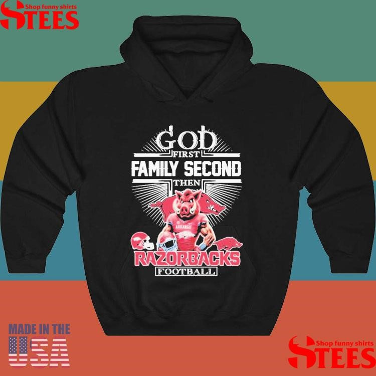 God First Family Second Then Arkansas Razorbacks Football Mascot T-shirt
